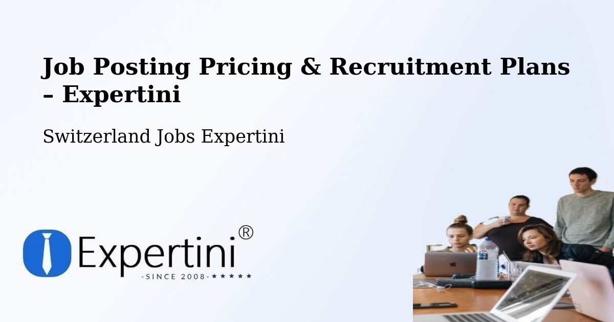 Job Posting Pricing & Recruitment Plans – Rechthalten - Rechthalten, Switzerland Jobs Expertini